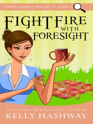 cover image of Fight Fire with Foresight (Piper Ashwell Psychic P.I. Book 12)